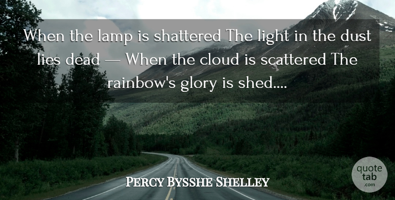 Percy Bysshe Shelley Quote About Lying, Dust, Clouds: When The Lamp Is Shattered...