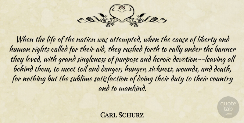Carl Schurz Quote About Country, Rights, Singleness Of Purpose: When The Life Of The...