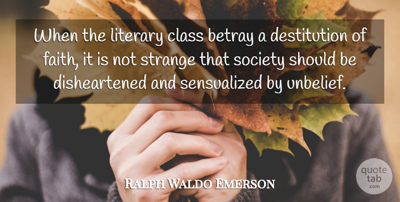 Ralph Waldo Emerson Quote About Faith, Class, Strange: When The Literary Class Betray...