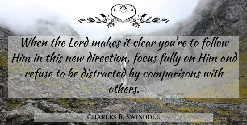 Charles R. Swindoll Quote About Focus, Lord, Clear: When The Lord Makes It...