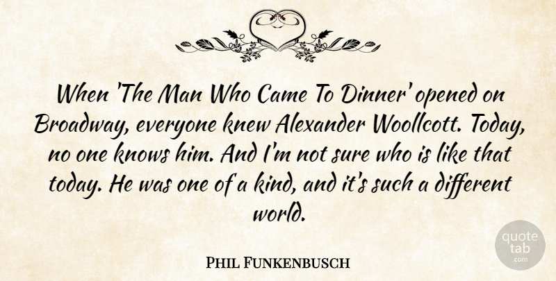 Phil Funkenbusch Quote About Alexander, Came, Knew, Knows, Man: When The Man Who Came...