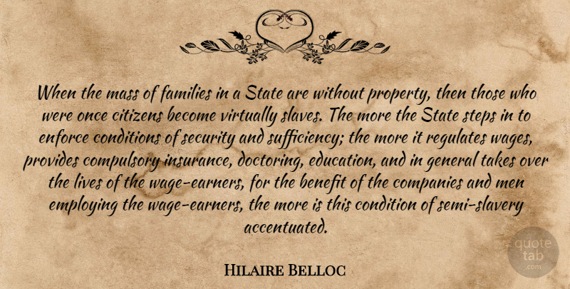 Hilaire Belloc Quote About Men, Citizens, Wages: When The Mass Of Families...