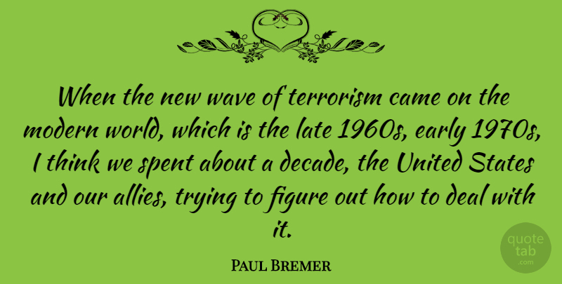 Paul Bremer Quote About Thinking, Trying, United States: When The New Wave Of...