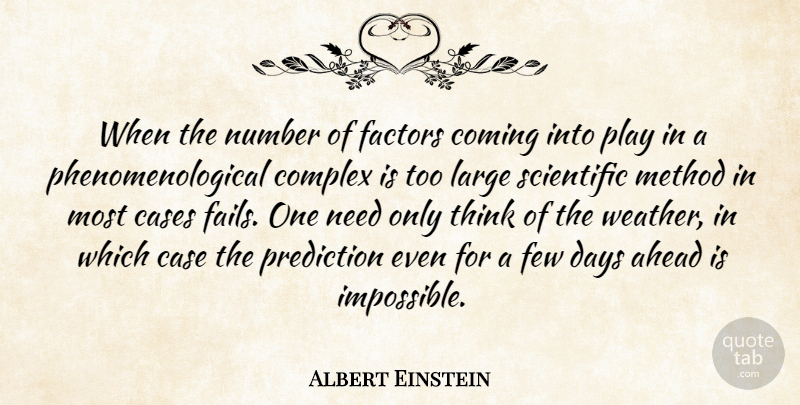 Albert Einstein Quote About Thinking, Order, Play: When The Number Of Factors...