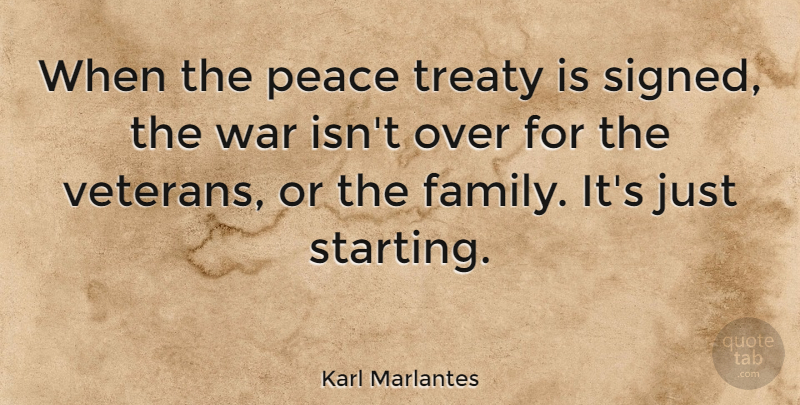 Karl Marlantes Quote About Veterans Day, War, Starting: When The Peace Treaty Is...