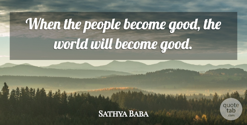 Sathya Baba Quote About People: When The People Become Good...