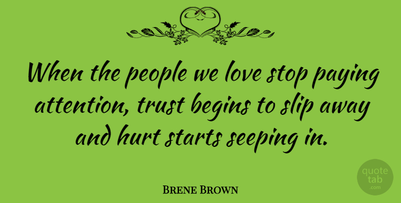 Brene Brown Quote About Hurt, People, Attention: When The People We Love...