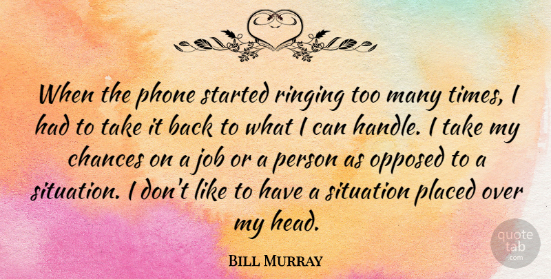 Bill Murray Quote About Jobs, Phones, Chance: When The Phone Started Ringing...