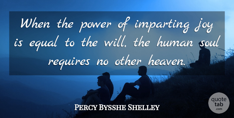 Percy Bysshe Shelley Quote About Joy, Heaven, Soul: When The Power Of Imparting...