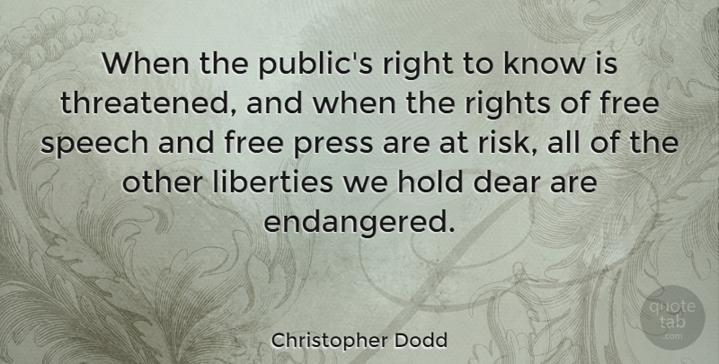 Christopher Dodd Quote About Rights, Risk, Liberty: When The Publics Right To...