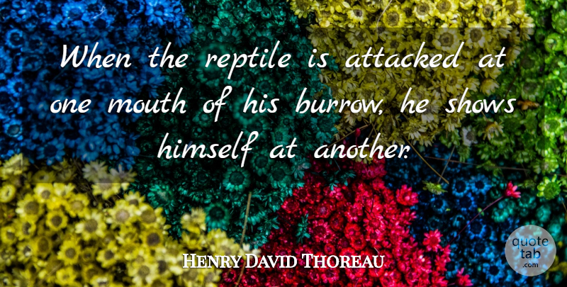 Henry David Thoreau Quote About Mouths, Reptiles, Sin: When The Reptile Is Attacked...