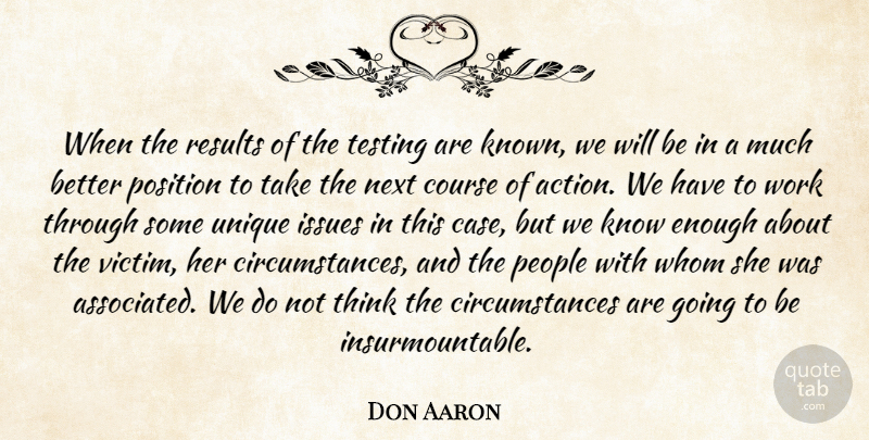Don Aaron Quote About Course, Issues, Next, People, Position: When The Results Of The...