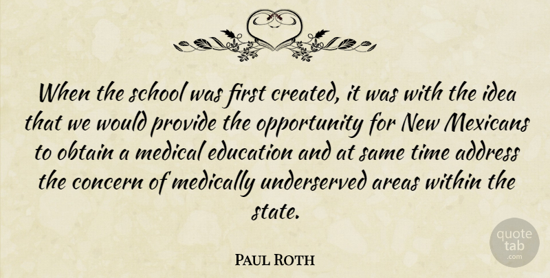 Paul Roth Quote About Address, Areas, Concern, Education, Medical: When The School Was First...