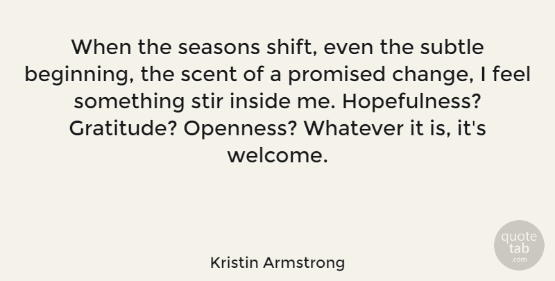 Kristin Armstrong Quote About Gratitude, Scent, Welcome: When The Seasons Shift Even...