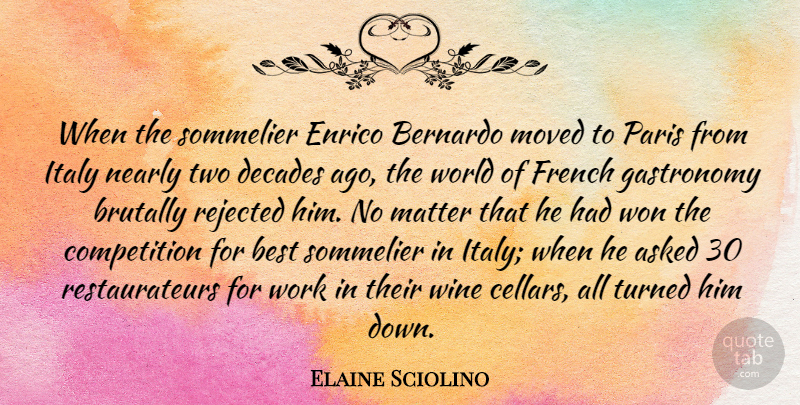 Elaine Sciolino Quote About Asked, Best, Brutally, Competition, Decades: When The Sommelier Enrico Bernardo...
