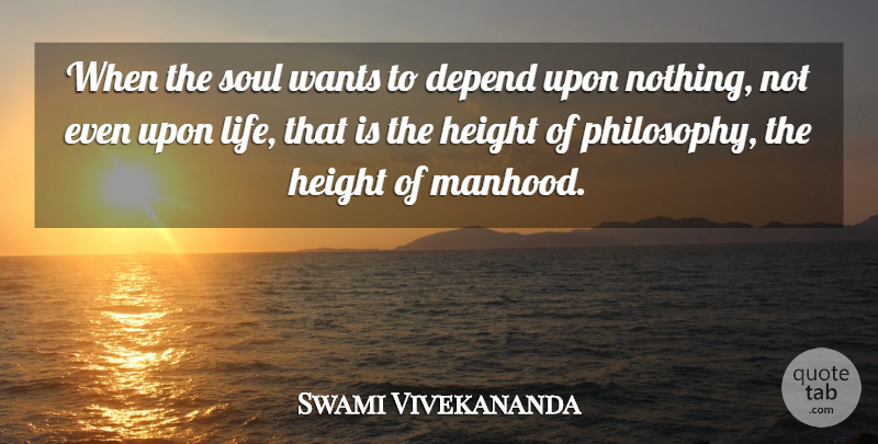 Swami Vivekananda Quote About Philosophy, Soul, Want: When The Soul Wants To...