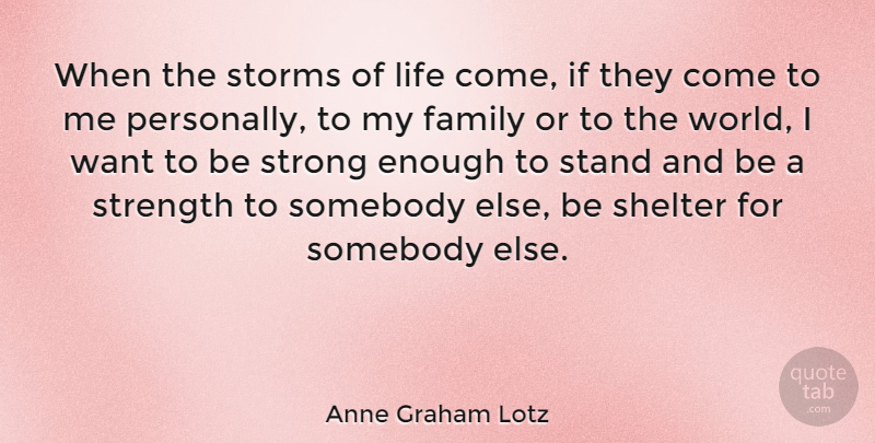 Anne Graham Lotz Quote About Strong, Storm, World: When The Storms Of Life...