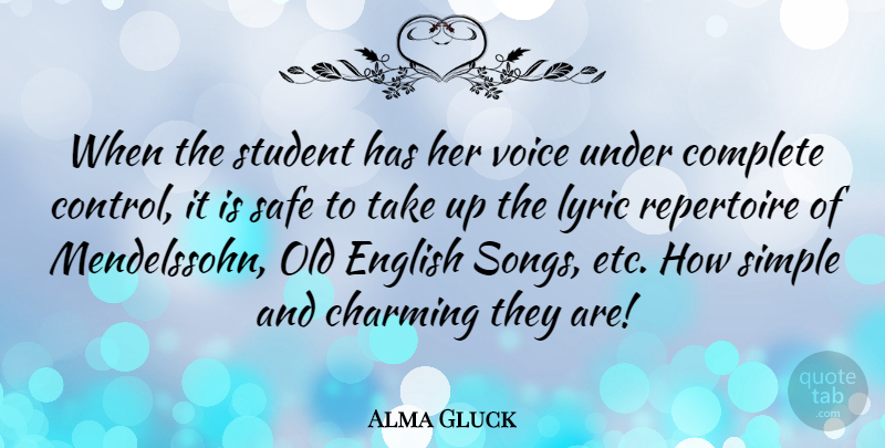 Alma Gluck Quote About Song, Simple, Voice: When The Student Has Her...