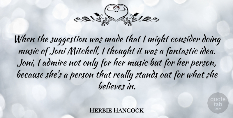 Herbie Hancock Quote About Believes, Consider, Fantastic, Might, Music: When The Suggestion Was Made...