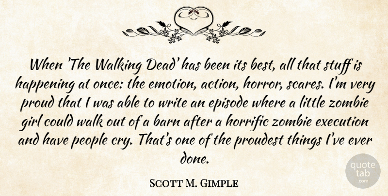 Scott M. Gimple Quote About Barn, Best, Episode, Execution, Girl: When The Walking Dead Has...
