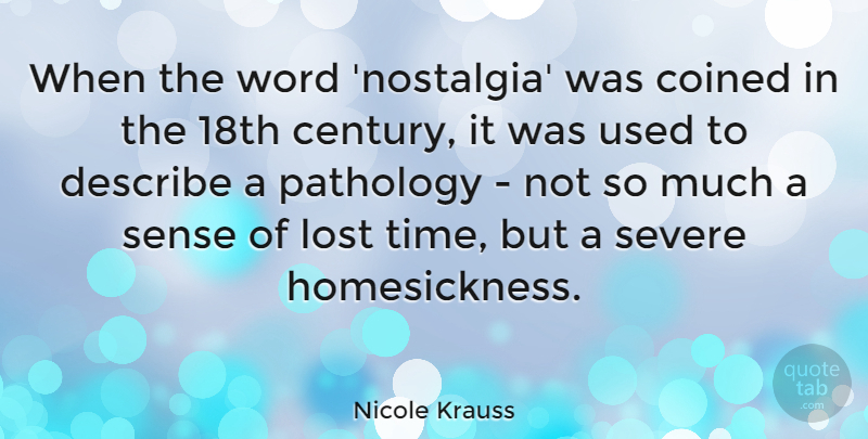 Nicole Krauss Quote About Nostalgia, Used, Lost: When The Word Nostalgia Was...