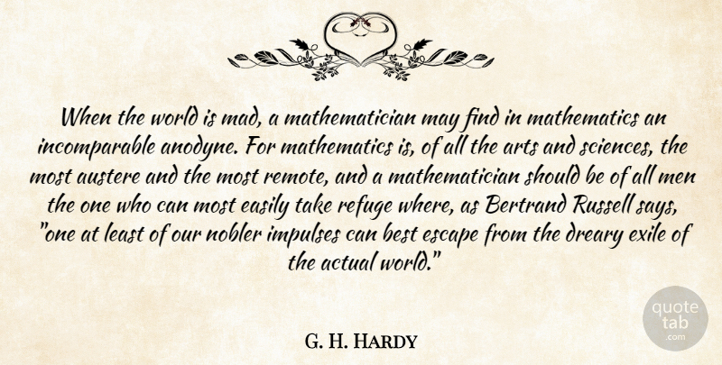 G. H. Hardy Quote About Art, Men, Mad: When The World Is Mad...