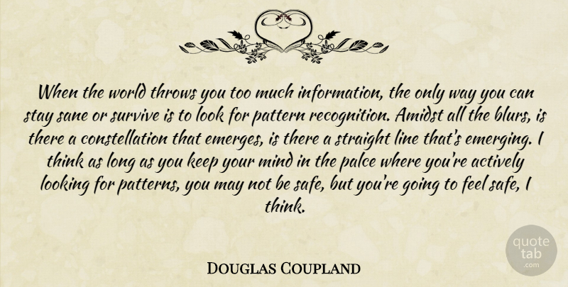 Douglas Coupland Quote About Thinking, Long, Mind: When The World Throws You...