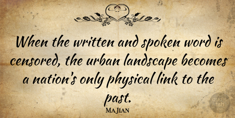 Ma Jian Quote About Becomes, Link, Physical, Spoken, Urban: When The Written And Spoken...