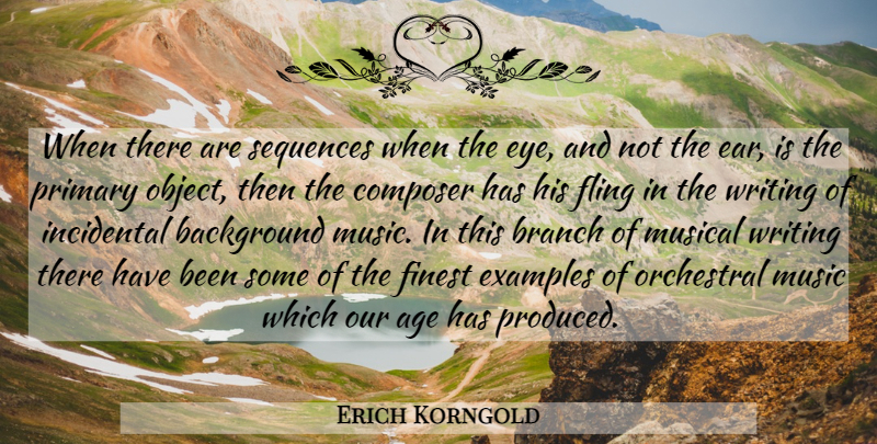 Erich Korngold Quote About Age, Background, Branch, Composer, Examples: When There Are Sequences When...