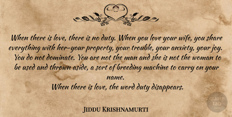 Jiddu Krishnamurti Quote About Love You, Men, Names: When There Is Love There...