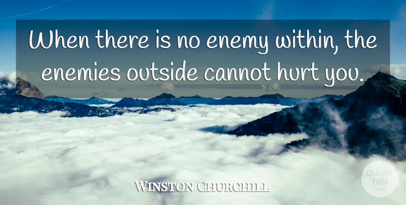 Winston Churchill Quote About Inspiring, Confidence, Hurt: When There Is No Enemy...