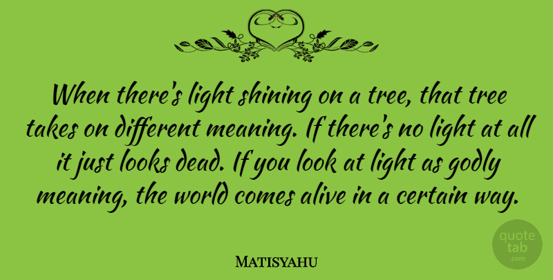 Matisyahu Quote About Godly, Light, Shining: When Theres Light Shining On...