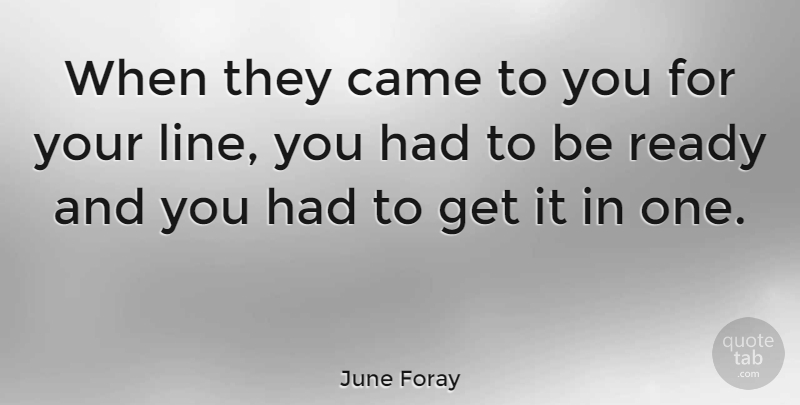 June Foray Quote About undefined: When They Came To You...