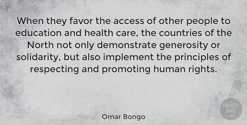 Omar Bongo Quote About Country, Rights, Generosity: When They Favor The Access...