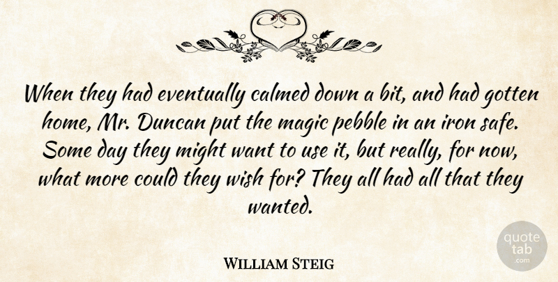 William Steig Quote About Happiness, Home, Iron: When They Had Eventually Calmed...