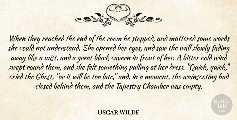 Oscar Wilde Quote About Behind, Bitter, Black, Chamber, Closed: When They Reached The End...
