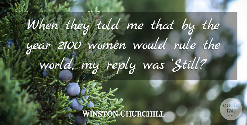 Winston Churchill Quote About Years, World, Stills: When They Told Me That...