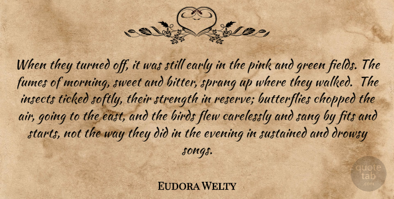 Eudora Welty Quote About Music, Song, Sweet: When They Turned Off It...