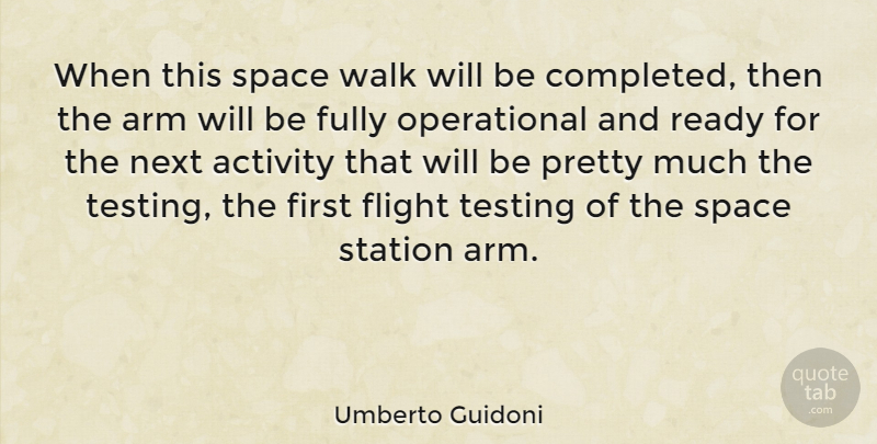 Umberto Guidoni Quote About Space, Arms, Next: When This Space Walk Will...