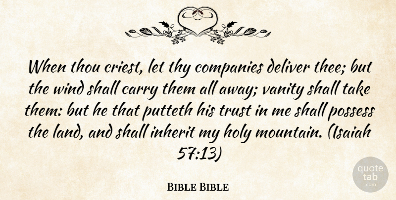 Bible Bible Quote About Carry, Companies, Deliver, Holy, Inherit: When Thou Criest Let Thy...
