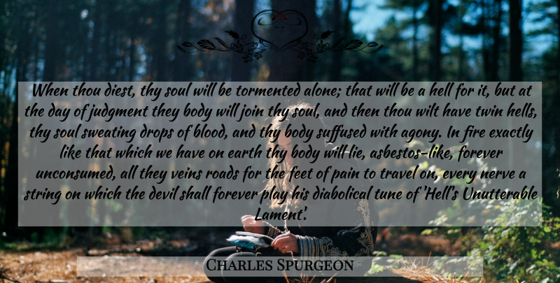Charles Spurgeon Quote About Pain, Lying, Blood: When Thou Diest Thy Soul...