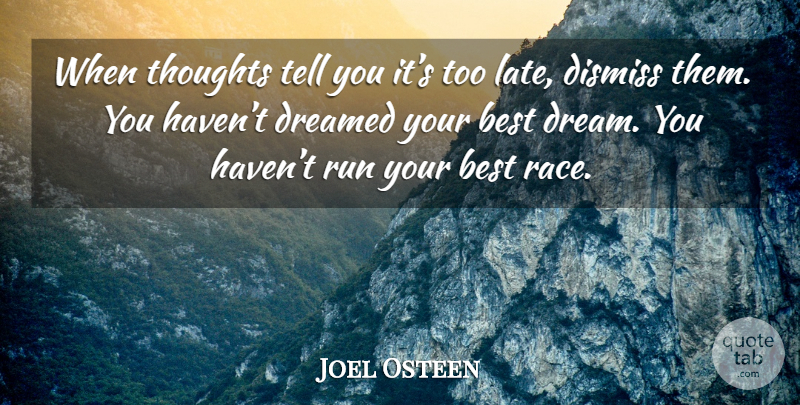 Joel Osteen Quote About Running, Dream, Race: When Thoughts Tell You Its...