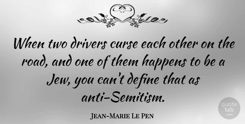 Jean-Marie Le Pen Quote About Two, Curse, Drivers: When Two Drivers Curse Each...