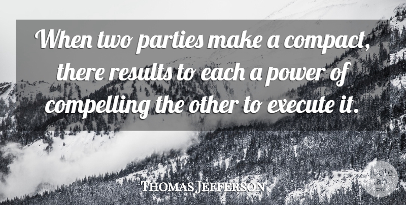 Thomas Jefferson Quote About Party, Two, Results: When Two Parties Make A...