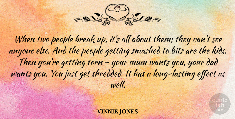 Vinnie Jones Quote About Bits, Dad, Effect, Mum, People: When Two People Break Up...