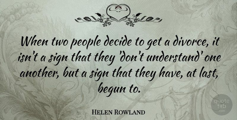 Helen Rowland Quote About Marriage, Single, Divorce: When Two People Decide To...