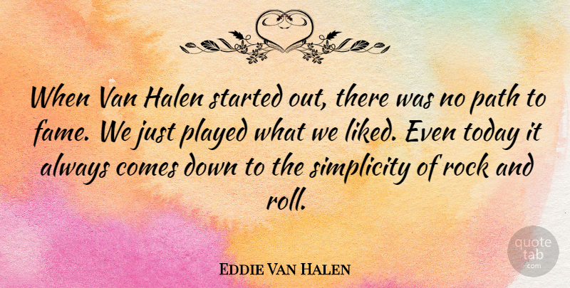 Eddie Van Halen Quote About Rock And Roll, Rocks, Simplicity: When Van Halen Started Out...