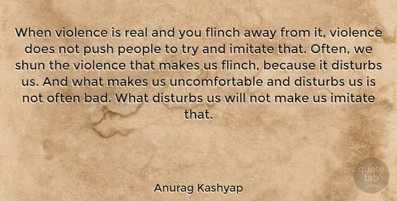 Anurag Kashyap Quote About People, Shun: When Violence Is Real And...
