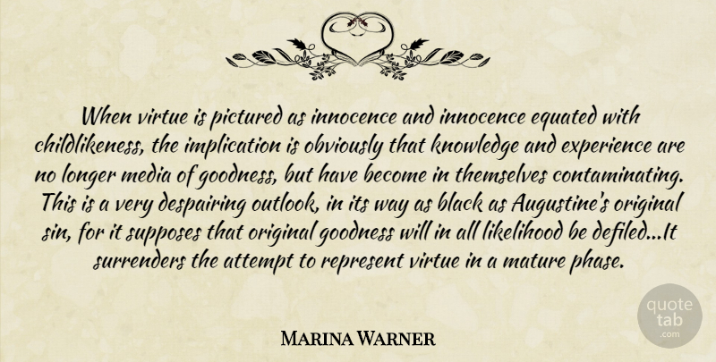 Marina Warner Quote About Media, Black, Phases: When Virtue Is Pictured As...