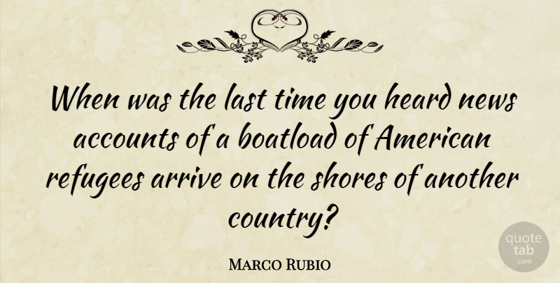 Marco Rubio Quote About Country, News, Lasts: When Was The Last Time...